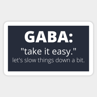 GABA: Take It Easy. Let's Slow Things Down a Bit. Sticker